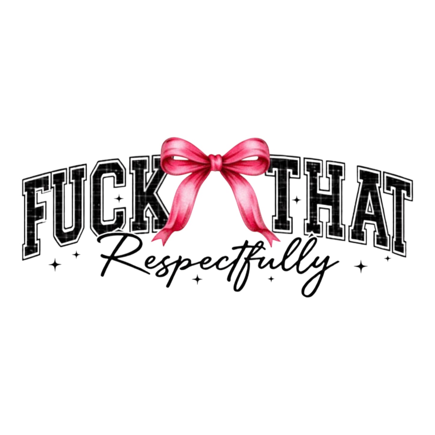 Fuck That Respectfully Pocket 4x4 Image DTF Print