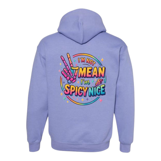 I’m not Mean I’m Spicy Nice Unisex Hoodie