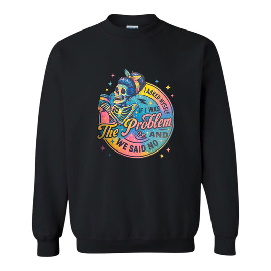 If I Was The Problem Unisex Crewneck