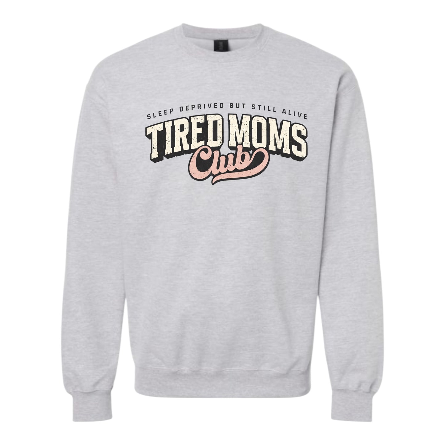 Tired Moms Club Crewneck