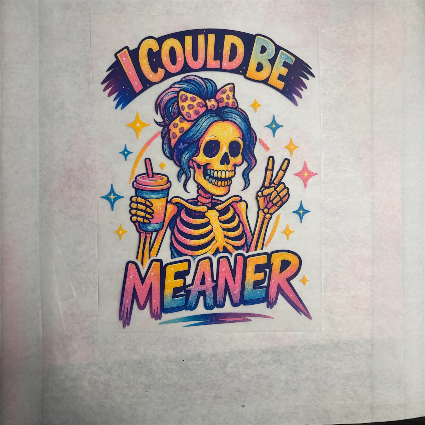 I Could Be Meaner DTF Print