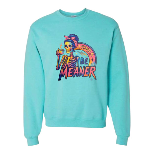 I Could Be Meaner Unisex Crewneck