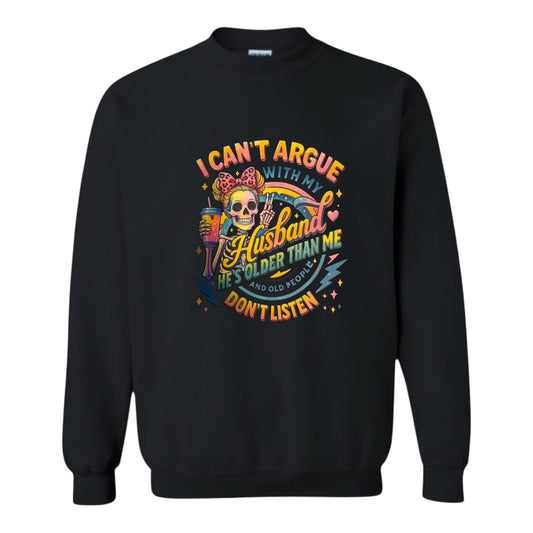 I Can’t Argue With My Husband Unisex Crewneck