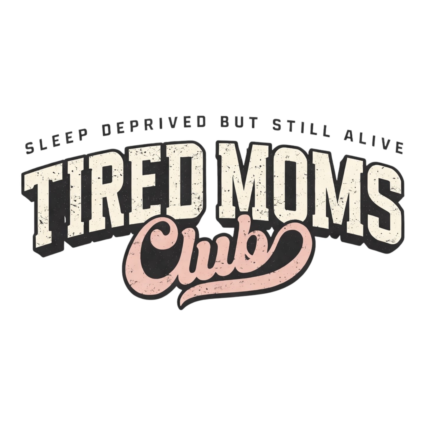 Tired Moms Club DTF Print