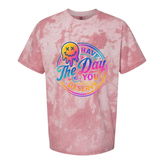 Have The Day You Deserve Color Blast Comfort Colors Tee