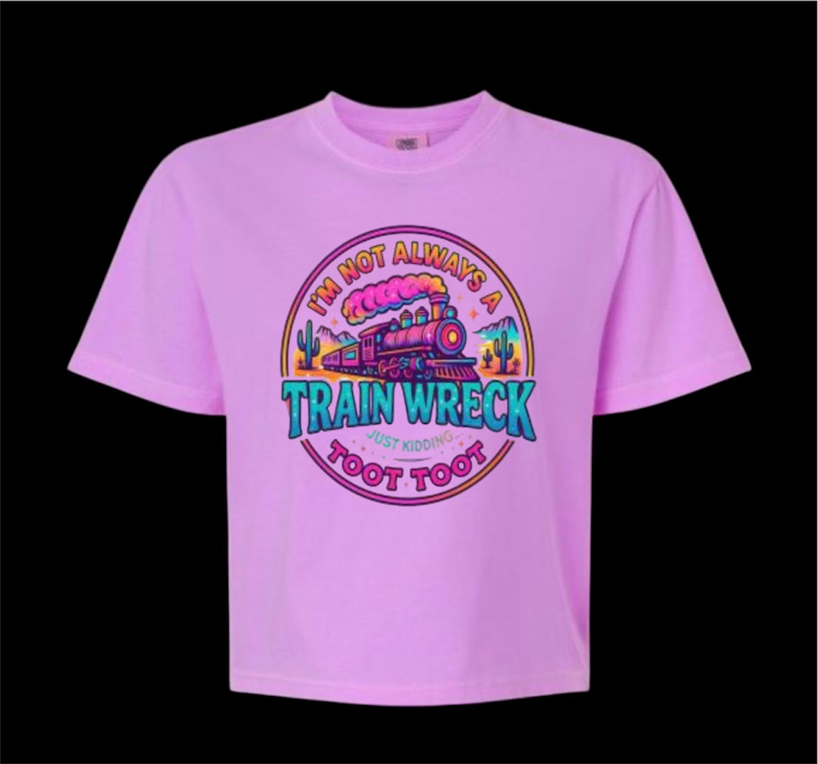 I’m Not Always A Train Wreck Comfort Colors Tee