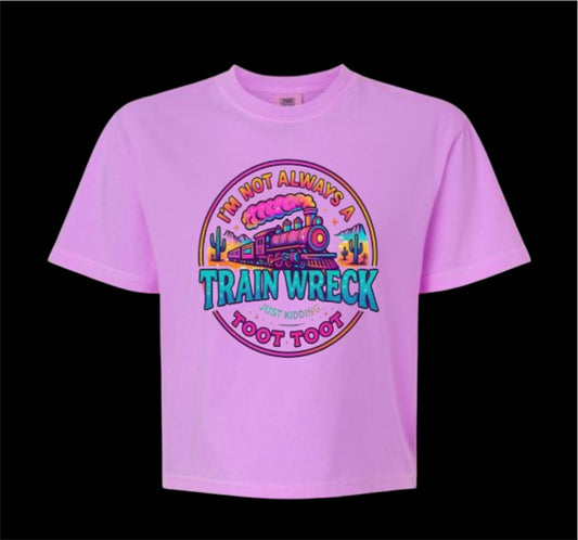 I’m Not Always A Train Wreck Comfort Colors Tee