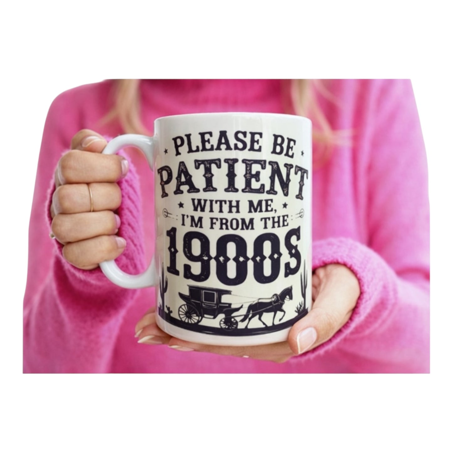 Please Be Patient With Me I’m From the 1900s Coffee Mug