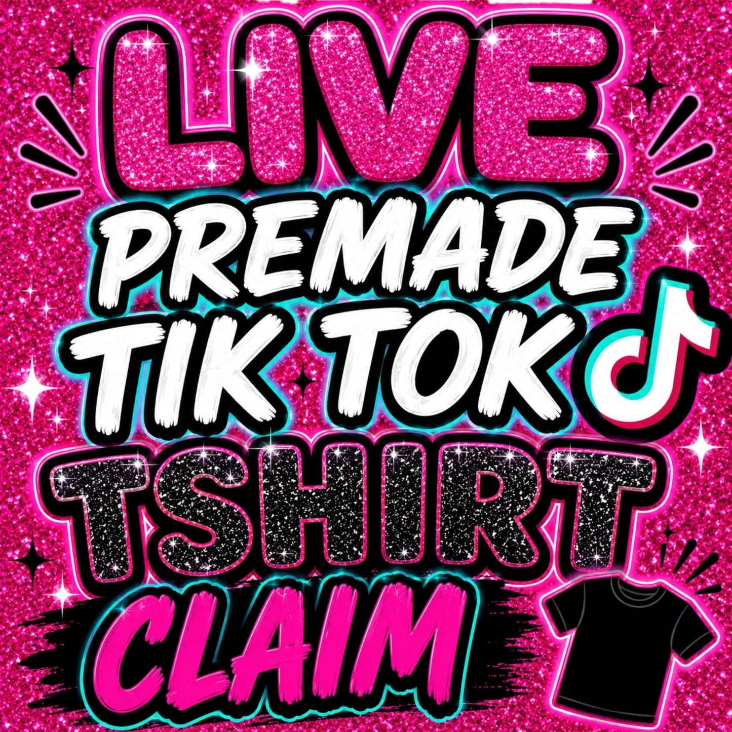 LIVE TIK TOK PREMADE TSHIRT CLAIM