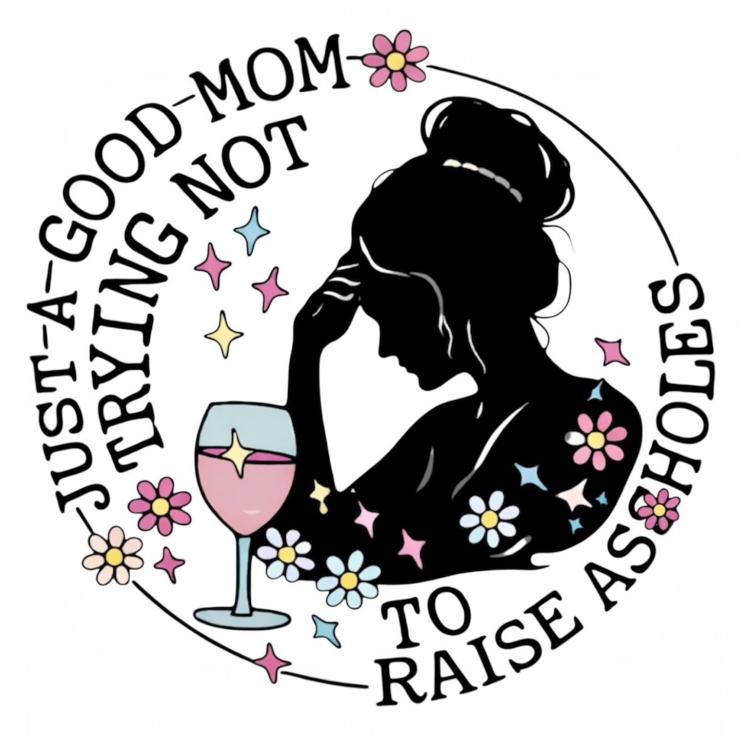 Just a Mom Trying Not to Raise As*holes DTF Print